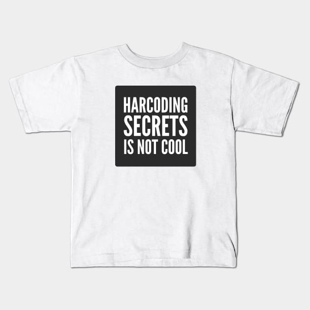 Secure Coding Harcoding Secrets Is Not Cool Black Background Kids T-Shirt by FSEstyle